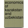 Economics Of Kazakstan And Uzbekistan door Michael Kaser