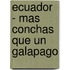Ecuador - Mas conchas que un galapago