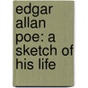 Edgar Allan Poe: A Sketch Of His Life door Ted Malone