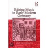 Editing Music In Early Modern Germany by Susan Lewis-Hammond