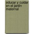 Educar y Cuidar En El Jardin Maternal