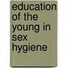 Education of the Young in Sex Hygiene door Robert Newton Willson