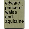 Edward, Prince of Wales and Aquitaine door Richard Barber