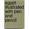 Egypt Illustrated With Pen And Pencil by Professor Samuel Manning