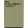 Eine institutionalisierte Revolution? door Horst Feldmann