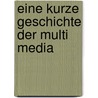 Eine kurze Geschichte der Multi Media door Olaf Uri Menke