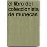 El Libro del Coleccionista de Munecas door Brenda Gerwat-Clark