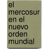 El Mercosur En El Nuevo Orden Mundial door Ofelia Stahringer