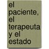 El Paciente, El Terapeuta y El Estado