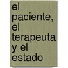 El Paciente, El Terapeuta y El Estado by Professor Elisabeth Roudinesco