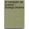 El Vendedor de Suenos / Bodega Dreams door Ernesto Quiinonez