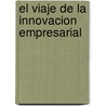 El Viaje de La Innovacion Empresarial by Oscar Pena De San Antonio