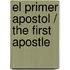 El primer Apostol / The First Apostle