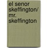 El senor Skeffington/ Mr. Skeffington door Countess Elizabeth Von Arnim