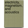 Electricity, Magnetism, and Acoustics by Dionysius Lardner