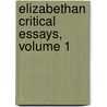 Elizabethan Critical Essays, Volume 1 by . Anonymous