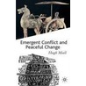 Emergent Conflict and Peaceful Change door Hugh Miall