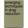 Emerging Techniques In Drag Reduction door K.S. Choi