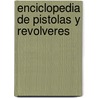 Enciclopedia de Pistolas y Revolveres door A.E. Hartink