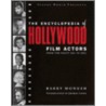 Encyclopedia Of Hollywood Film Actors door Barry Monush