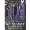 Encyclopedia of Raincoast Place Names by Andrew Scott