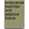 Endurance Exercise and Adipose Tissue door Dora M. Berman