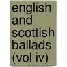 English And Scottish Ballads (Vol Iv) door Francis James Child