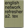 English Network Refresher A2. Tex door Onbekend