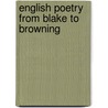English Poetry From Blake To Browning door Onbekend