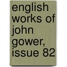 English Works of John Gower, Issue 82 by John Gower