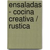 Ensaladas - Cocina Creativa / Rustica door Lorna Rhodes