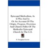 Episcopal Methodism, as It Was and Is by Peter Douglass Gorrie