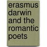 Erasmus Darwin And The Romantic Poets door D.G. King-Hele