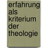Erfahrung als Kriterium der Theologie door Matthias Mostert