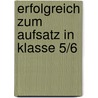 Erfolgreich zum Aufsatz in Klasse 5/6 by Claudia Högemann
