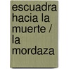 Escuadra Hacia La Muerte / La Mordaza door Alfonso Sastre