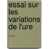 Essai Sur Les Variations de L'Ure ... door Louis Fouilhoux