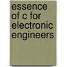 Essence Of C For Electronic Engineers door Stephen L. Smith