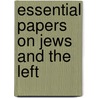 Essential Papers On Jews And The Left by Ezra Mendelsohn