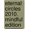 Eternal Circles 2010. Mindful Edition door Onbekend