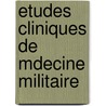 Etudes Cliniques de Mdecine Militaire door Lon Colin