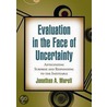 Evaluation In The Face Of Uncertainty door Jonathan Morell