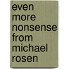 Even More Nonsense From Michael Rosen door Michael Rosen