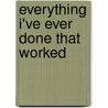 Everything I'Ve Ever Done That Worked door Lesley Garner