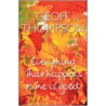 Everything That Happens To Me Is Good by Geoff Thompson
