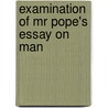 Examination Of Mr Pope's Essay On Man door Jean-Pierre De Crousaz