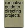 Executive Guide to Directing Projects door The Office of Government Commerce