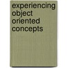 Experiencing Object Oriented Concepts door John E. Mathew