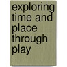 Exploring Time and Place Through Play door Hilary Cooper