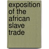 Exposition of the African Slave Trade door Philadelphia Ye